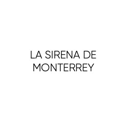 LA SIRENA DE MONTERREY